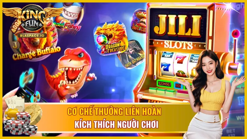 JILI gaming có chơ chế thưởng liên hoàn cực đã  
