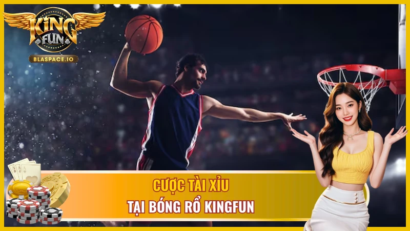 Kèo tài xỉu trong cá độ bóng rổ Kingfun