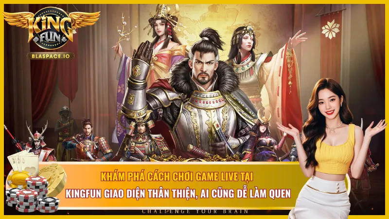 Cách chơi game live tại EVO Gaming KingFun dễ dàng làm chủ giao diện 