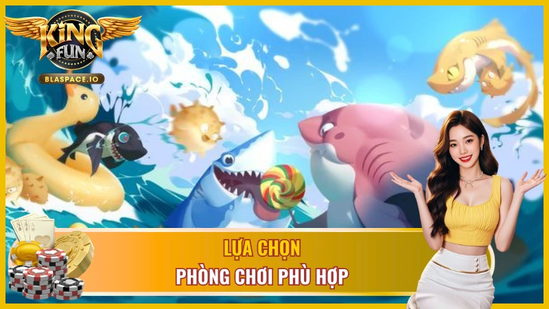 Phòng chơi happy fishing phù hợp