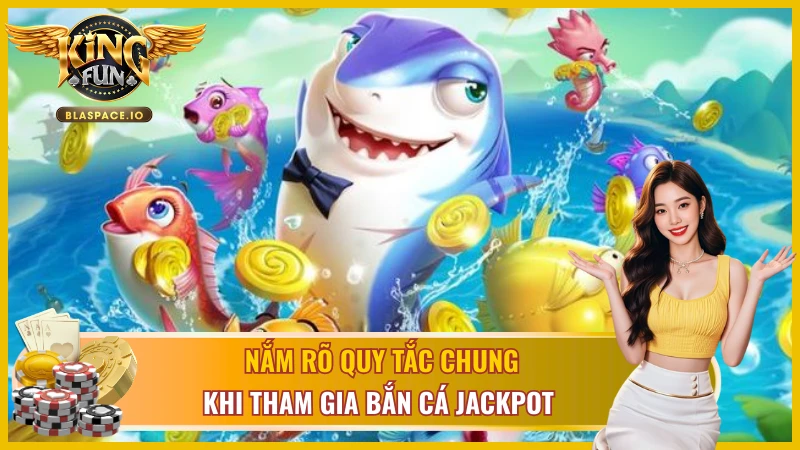 Thuộc lòng quy luật chơi Jackpot Fishing trực tuyến 
