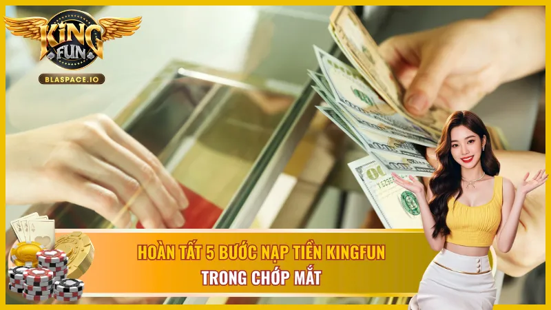 Giao diện mục “Nạp tiền KingFun” trên trang chủ – Thao tác đơn giản, dễ hiểu