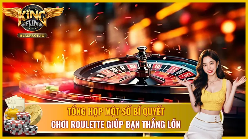 Bí quyết chơi Roulette giúp bạn thắng lớn