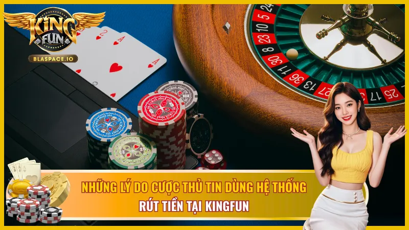 Lý do chính người chơi nên rút tiền KingFun