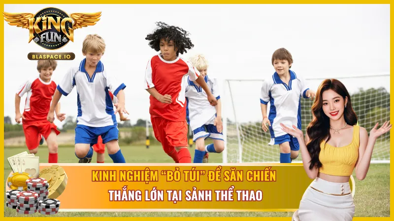 Kinh nghiệm “bỏ túi” để săn chiến thắng lớn SABA Thể Thao