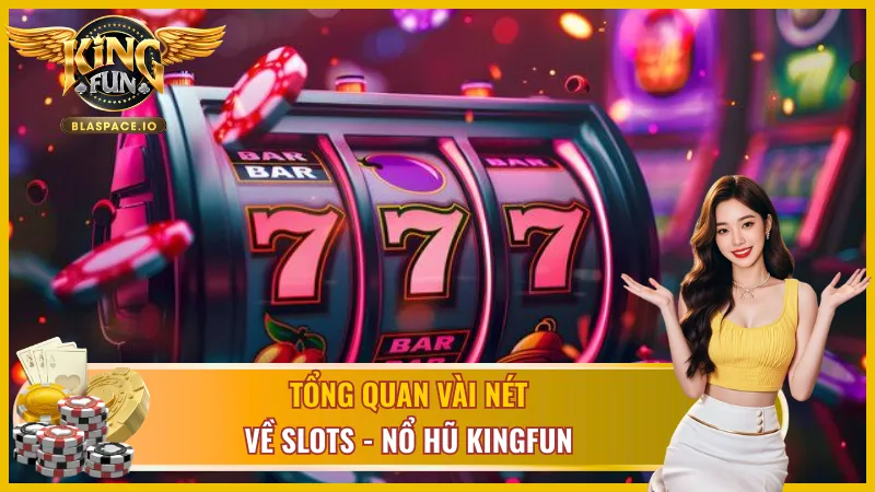 Sơ lược về bộ môn Slots- Nổ hũ tại cổng game