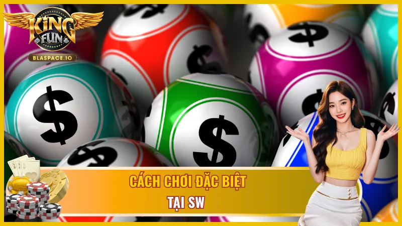 Nhiều cách chơi đặc biệt tại SW xổ số KingFun
