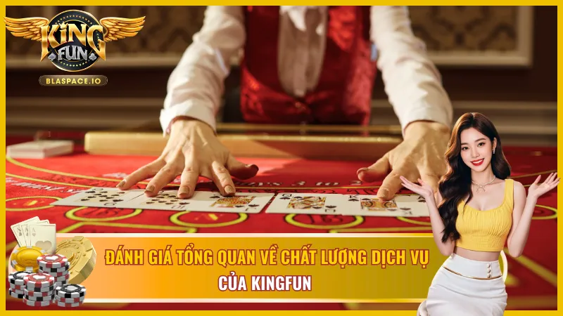 Đánh giá về chất lượng dịch vụ của thương hiệu KingFun 